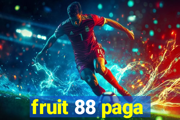 fruit 88 paga